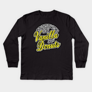 "You always smell like Vanilla dip Donuts.  They're my favorite." Kids Long Sleeve T-Shirt